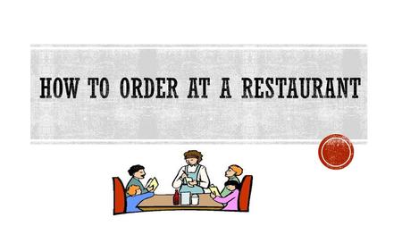 How to order at a restaurant