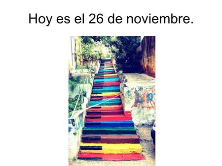 Hoy es el 26 de noviembre.. La cita del día El objetivo Estamos hablando sobre la diferencia entre los verbos “estar” y “ser”.