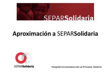 Aproximación a SEPARSolidaria Hospital Universitario de La Princesa. Madrid.