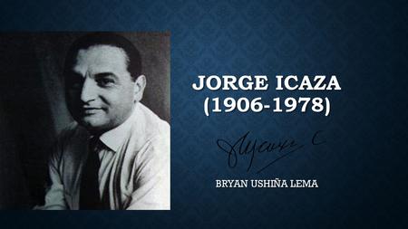 Jorge icaza (1906-1978) BRYAN USHIÑA LEMA.