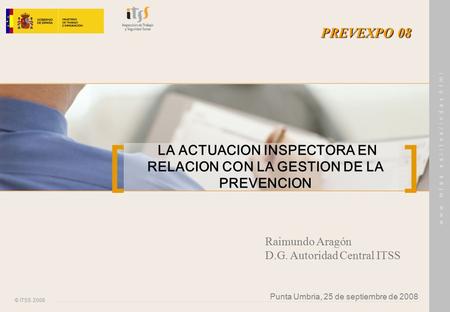 [ ] © ITSS 2008 w w w. m t a s. e s / i t s s / i n d e x.h t m l LA ACTUACION INSPECTORA EN RELACION CON LA GESTION DE LA PREVENCION Punta Umbria, 25.