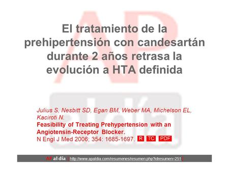 El tratamiento de la prehipertensión con candesartán durante 2 años retrasa la evolución a HTA definida Julius S, Nesbitt SD, Egan BM, Weber MA, Michelson.