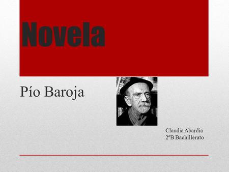 Novela Pío Baroja Claudia Abardía 2ºB Bachillerato.
