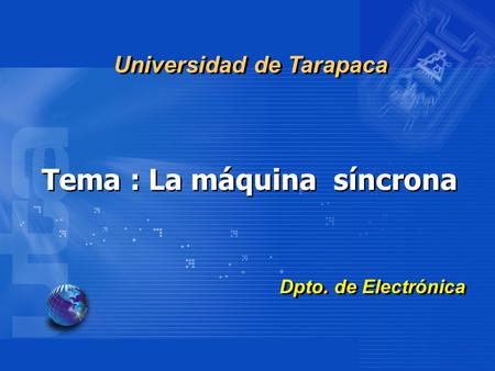 Universidad de Tarapaca Tema : La máquina síncrona