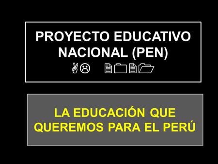 PROYECTO EDUCATIVO NACIONAL (PEN) AL 2021
