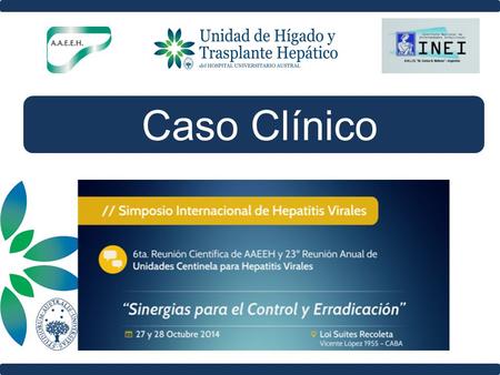 Caso Clínico. Hepatitis B crónica HBe Ag + 1998 - Diagnostico HB Crónica HBe Ag +. Realiza Tratamiento con IFN. Sin Respuesta. 1999 - Inicia Lamivudine.