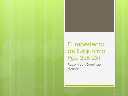 El Imperfecto de Subjuntivo Pgs. 228-231 Paco Krout, Domingo Hossain.