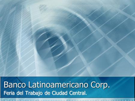 Banco Latinoamericano Corp. Feria del Trabajo de Ciudad Central.
