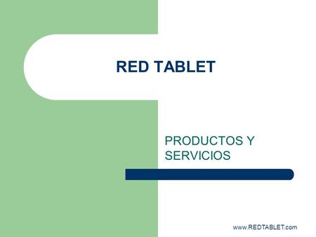 Www.REDTABLET.com RED TABLET PRODUCTOS Y SERVICIOS.