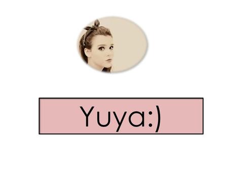 Yuya:).