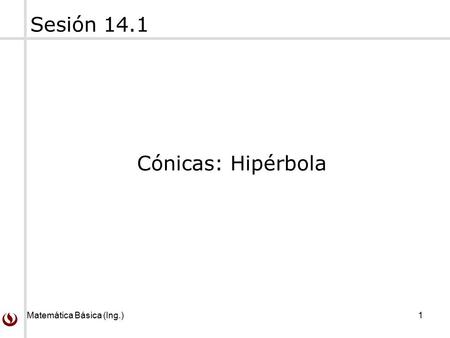 Sesión 14.1 Cónicas: Hipérbola.
