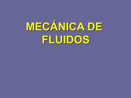 MECÁNICA DE FLUIDOS.