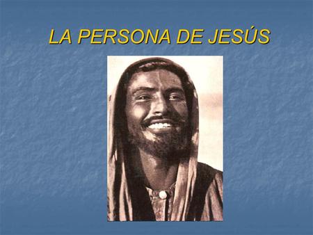 LA PERSONA DE JESÚS.