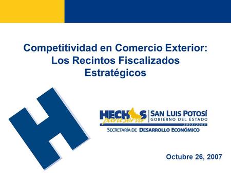 Competitividad en Comercio Exterior: Los Recintos Fiscalizados Estratégicos Octubre 26, 2007.