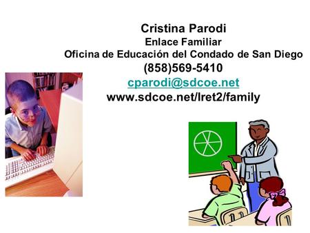 1 Cristina Parodi Enlace Familiar Oficina de Educación del Condado de San Diego (858)569-5410