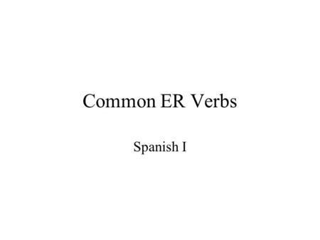 Common ER Verbs Spanish I. Aprender To learn Beber To drink.