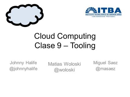 Cloud Computing Clase 9 – Tooling Miguel Johnny Matias