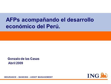 Do not put content on the brand signature area AFPs acompañando el desarrollo económico del Perú. Gonzalo de las Casas Abril 2009.