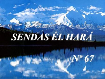 SENDAS ÉL HARÁ Nº 67.
