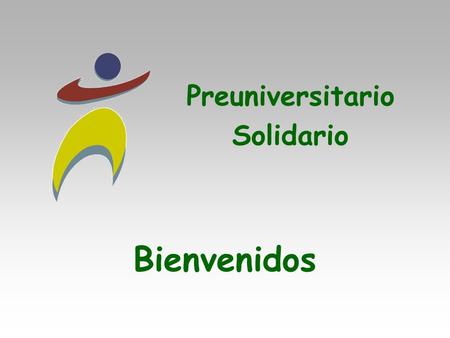 Preuniversitario Solidario Bienvenidos. PSU PRUEBA SELECCIÓN UNIVERSITARIA.