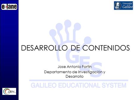 DESARROLLO DE CONTENIDOS Jose Antonio Fortin Departamento de Investigación y Desarrollo.