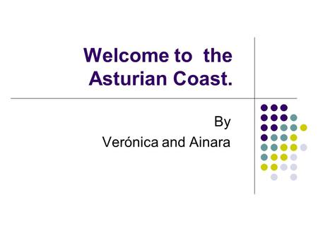 Welcome to the Asturian Coast. By Verónica and Ainara.