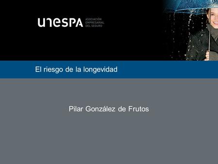 El riesgo de la longevidad Pilar González de Frutos.