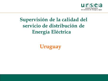 Supervisión de la calidad del servicio de distribución de Energía Eléctrica Uruguay.