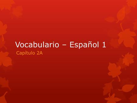 Vocabulario – Español 1 Capítulo 2A. el almuerzo lunch.