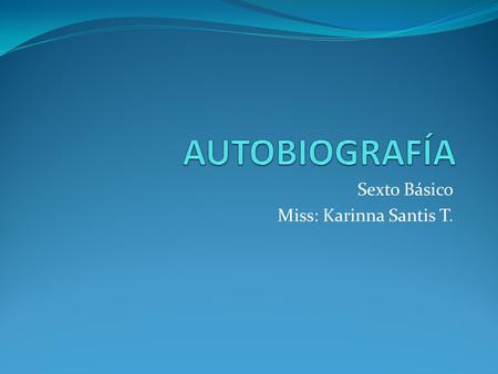 Sexto Básico Miss: Karinna Santis T.