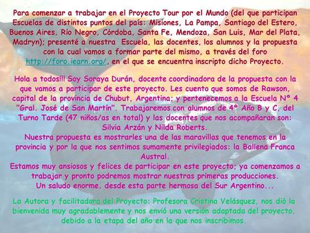 Para comenzar a trabajar en el Proyecto Tour por el Mundo (del que participan Escuelas de distintos puntos del país: Misiones, La Pampa, Santiago del Estero,