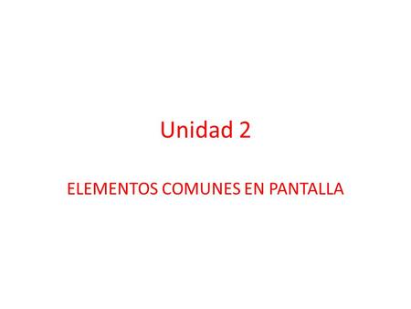 Unidad 2 ELEMENTOS COMUNES EN PANTALLA. Fecha : 11 de mayo de 2011 Periodo: # 2 Objetivo: Identificar las partes de la ventana principal de Windows Tema: