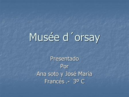 Presentado Por Ana soto y José María Francés .- 3º C