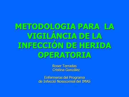 METODOLOGIA PARA LA VIGILÁNCIA DE LA INFECCIÓN DE HERIDA OPERATORIA