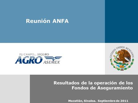 Resultados de la operación de los Fondos de Aseguramiento Reunión ANFA Mazatlán, Sinaloa. Septiembre de 2011.