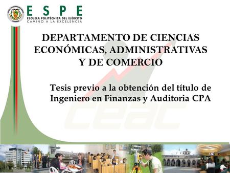 Tesis previo a la obtención del título de Ingeniero en Finanzas y Auditoria CPA DEPARTAMENTO DE CIENCIAS ECONÓMICAS, ADMINISTRATIVAS Y DE COMERCIO.
