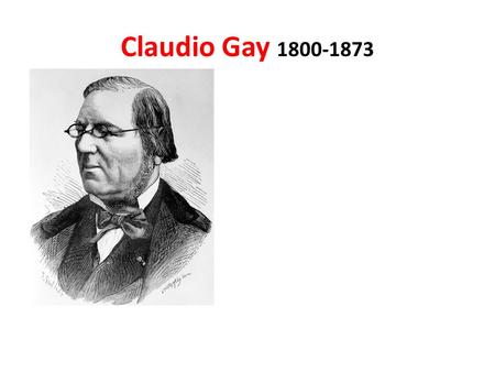 Claudio Gay 1800-1873.