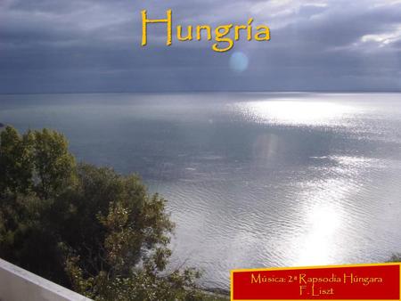 www.vitanoblepowerpoints.netHungría Música: 2ª Rapsodia Húngara F. Liszt.