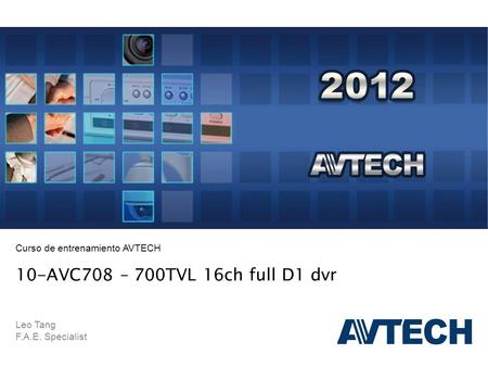 Curso de entrenamiento AVTECH 10-AVC708 – 700TVL 16ch full D1 dvr Leo Tang F.A.E. Specialist.