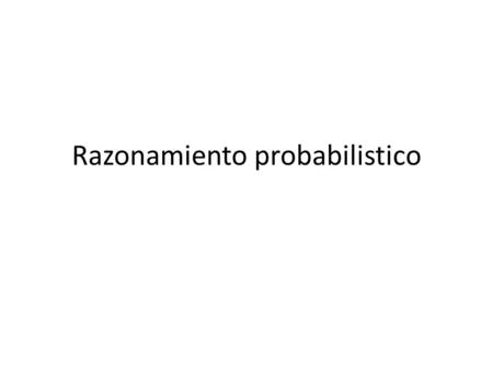 Razonamiento probabilistico