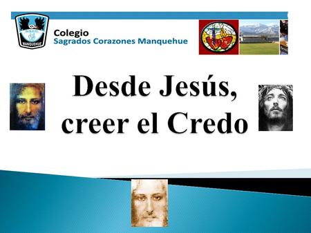 OBJETIVO DE LA CLASE. “Conocer el significado que tienen las cuatro primeras afirmaciones del credo, para valorar su importancia en los creyentes”