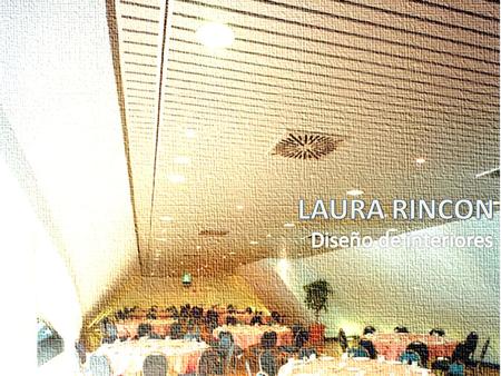 LAURA RINCON Diseño de interiores.