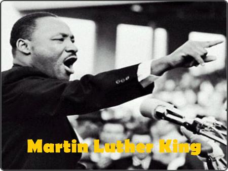 Martin Luther King.