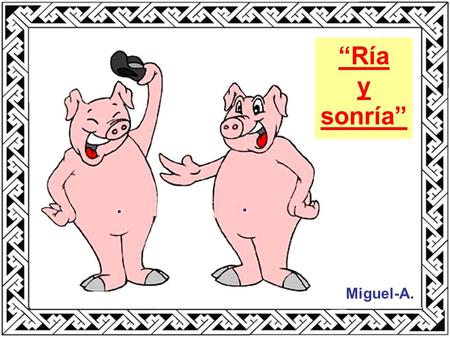 “Ría y sonría” Miguel-A..