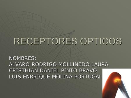 RECEPTORES OPTICOS NOMBRES: ALVARO RODRIGO MOLLINEDO LAURA