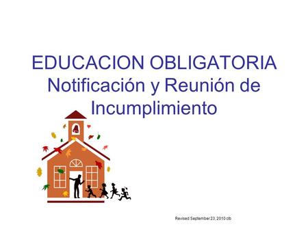 Revised September 23, 2010 clb EDUCACION OBLIGATORIA Notificación y Reunión de Incumplimiento.