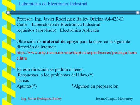 Profesor: Ing. Javier Rodríguez Bailey Oficina:A4-423-D Curso
