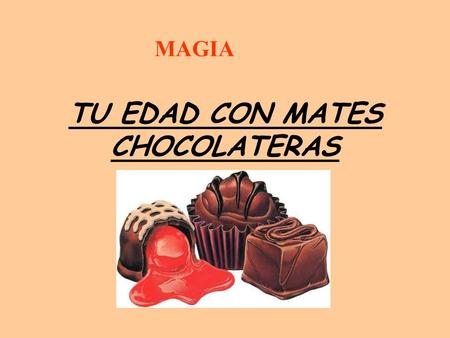 TU EDAD CON MATES CHOCOLATERAS