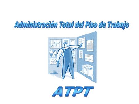 Administración Total del Piso de Trabajo ATPT