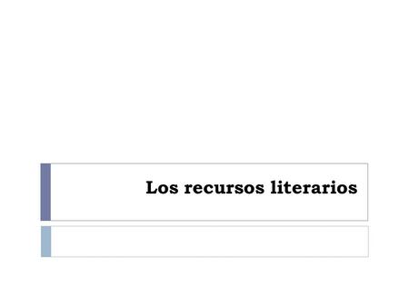 Los recursos literarios